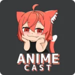 Anime Cast Mod APK